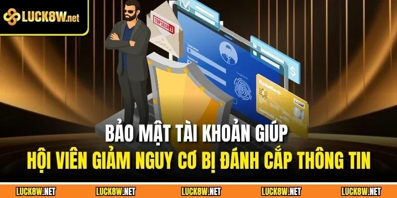 Bảo mật tài khoản giúp hội viên giảm nguy cơ bị đánh cắp thông tin