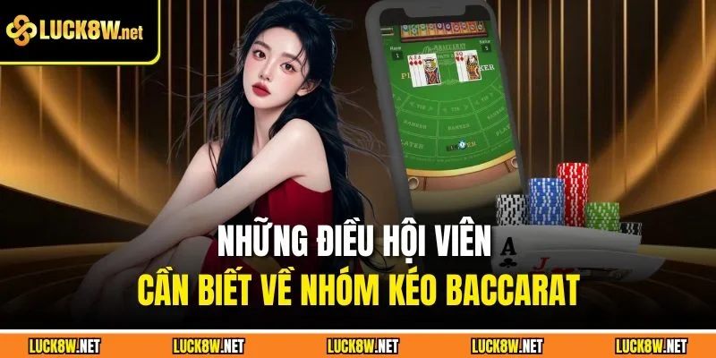 Những điều hội viên cần biết về nhóm kéo Baccarat